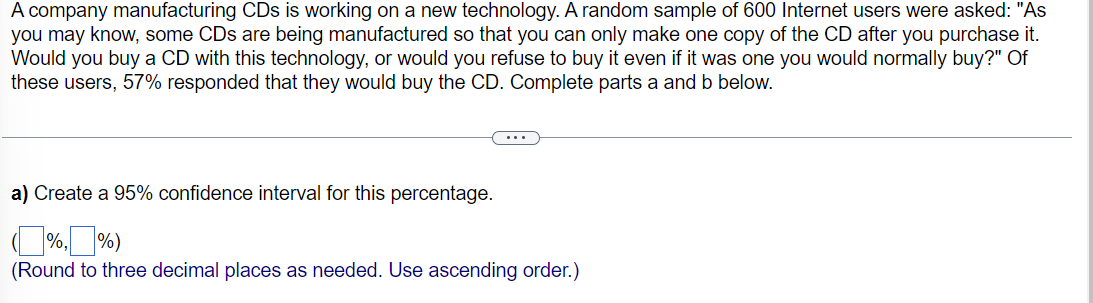 A Company Manufacturing Cds Is Working On A New Technology A Random Sample Of 600 Internet Users Were Asked As You Ma 1