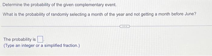 Determine The Probability Of The Given Complementary Event What Is The Probability Of Randomly Selecting A Month Of The 1