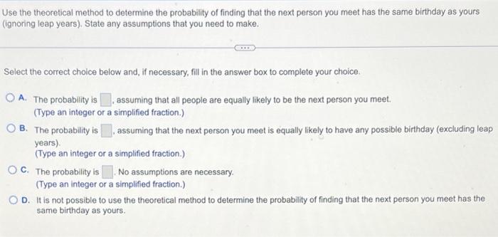 Use The Theoretical Method To Determine The Probability Of Finding That The Next Person You Meet Has The Same Birthday A 1