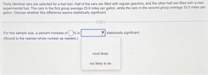 Thirty Identical Cars Are Selected For A Fuel Test Half Of The Cars Are Filled With Regular Gasoline And The Other Hal 1
