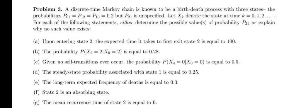 Problem 3 A Discrete Time Markov Chain Is Known To Be A Birth Death Process With Three States The Probabilities P01 1