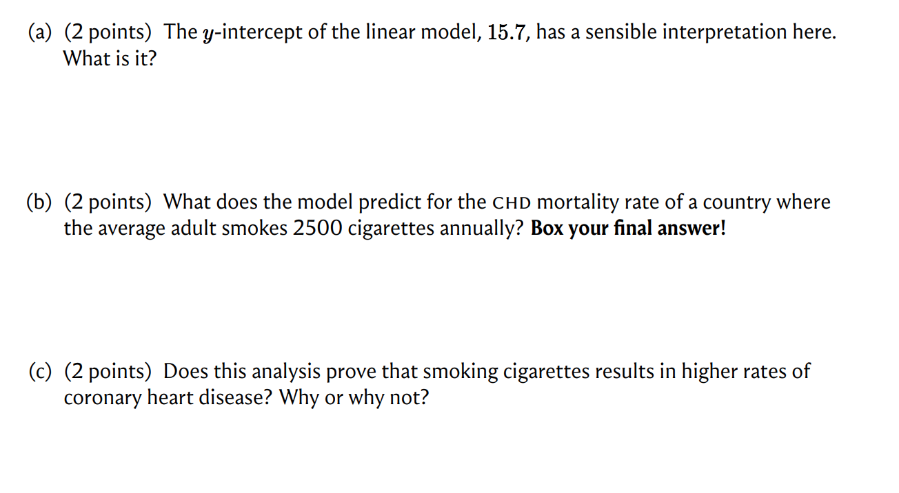 A 2 Points The Y Intercept Of The Linear Model 15 7 Has A Sensible Interpretation Here What Is It B 2 Points 1