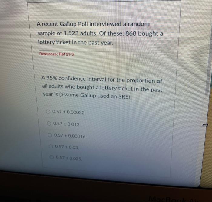 A Recent Gallup Poll Interviewed A Random Sample Of 1 523 Adults Of These 868 Bought A Lottery Ticket In The Past Year 1