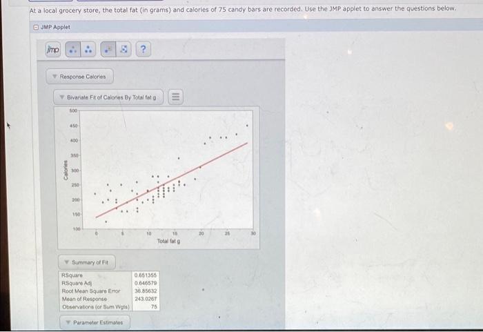 At A Local Grocery Store The Total Fat In Grams And Calories Of 75 Candy Bars Are Recorded Use The Jmp Applet To Ans 1