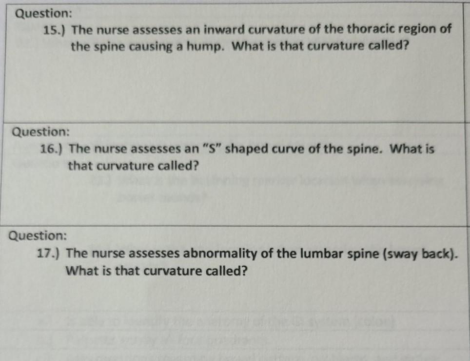 Question 15 The Nurse Assesses An Inward Curvature Of The Thoracic Region Of The Spine Causing A Hump What Is That C 1