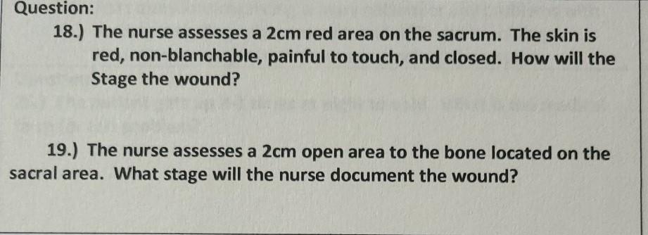 Question 18 The Nurse Assesses A 2cm Red Area On The Sacrum The Skin Is Red Non Blanchable Painful To Touch And C 1