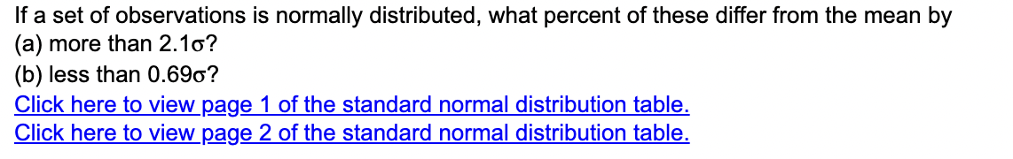 If A Set Of Observations Is Normally Distributed What Percent Of These Differ From The Mean By A More Than 2 10 B 1
