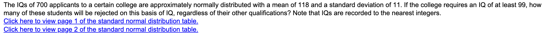 The Iqs Of 700 Applicants To A Certain College Are Approximately Normally Distributed With A Mean Of 118 And A Standard 1