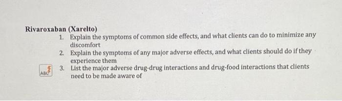 Rivaroxaban Xarelto 1 Explain The Symptoms Of Common Side Effects And What Clients Can Do To Minimize Any Discomfort 1