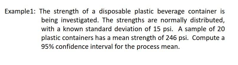 Example1 The Strength Of A Disposable Plastic Beverage Container Is Being Investigated The Strengths Are Normally Dist 1