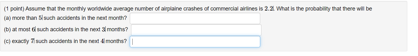 1 Point Assume That The Monthly Worldwide Average Number Of Airplaine Crashes Of Commercial Airlines Is 2 21 What Is 1