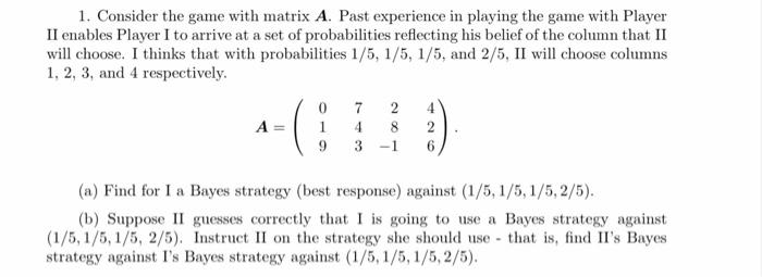 1 Consider The Game With Matrix A Past Experience In Playing The Game With Player Ii Enables Player I To Arrive At A S 1