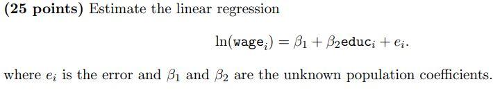 25 Points Estimate The Linear Regression In Wage 1 B Educi Where E Is The Error And 3 And 32 Are The Unk 1