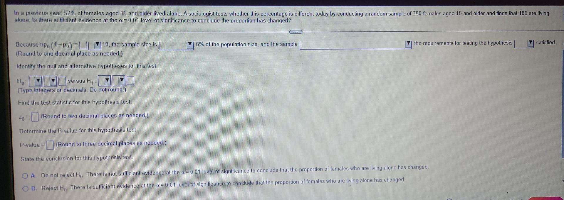 In A Previous Year 52 Of Females Aged 15 And Older Lived Alone A Sociologist Tests Whether This Percentage Is Differe 1