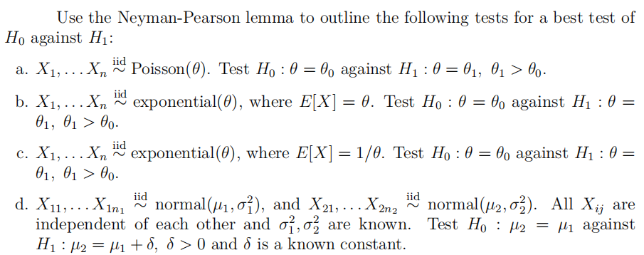 Use The Neyman Pearson Lemma To Outline The Following Tests For A Best Test Of Ho Against H A X Xnd Poisson 0 1