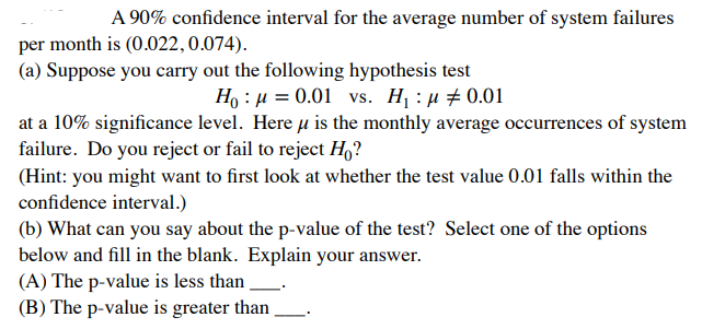 A 90 Confidence Interval For The Average Number Of System Failures Per Month Is 0 022 0 074 A Suppose You Carry O 1