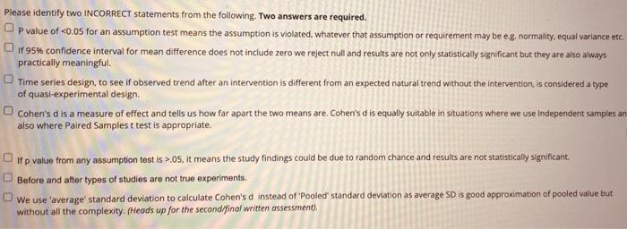 Please Identify Two Incorrect Statements From The Following Two Answers Are Required P Value Of 0 05 For An Assumpti 1