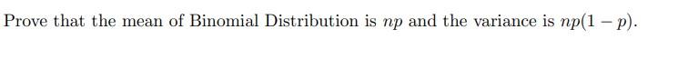 Prove That The Mean Of Binomial Distribution Is Np And The Variance Is Np 1 P 1