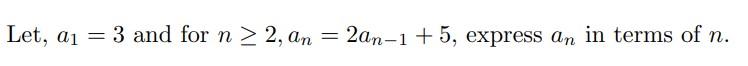 Let A1 3 And For N 2 An 2an 1 5 Express An In Terms Of N 1