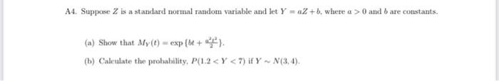 A4 Suppose Z Is A Standard Normal Random Variable And Let Y Az B Where A 0 And 6 Are Constants A Show That My T Ex 1
