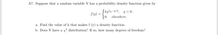 A7 Suppose That A Random Variable Y Has A Probability Density Function Given By F Y Ky E V Y 0 10 Elsewhere A 1