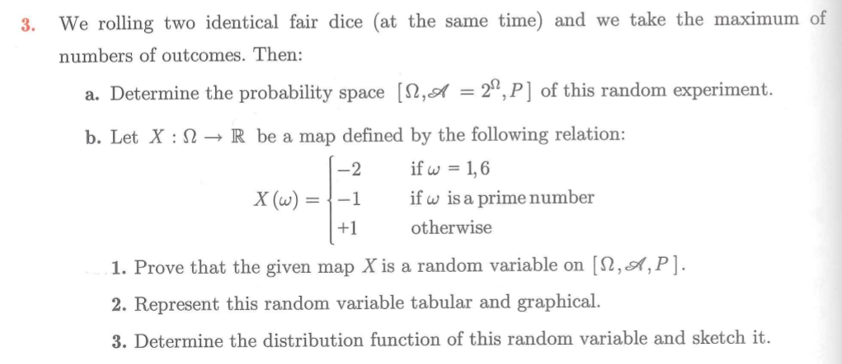 3 We Rolling Two Identical Fair Dice At The Same Time And We Take The Maximum Of Numbers Of Outcomes Then A Determ 1