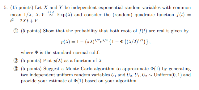 5 15 Points Let X And Y Be Independent Exponential Random Variables With Common Mean 1 X X Y In Exp A And Consider 1