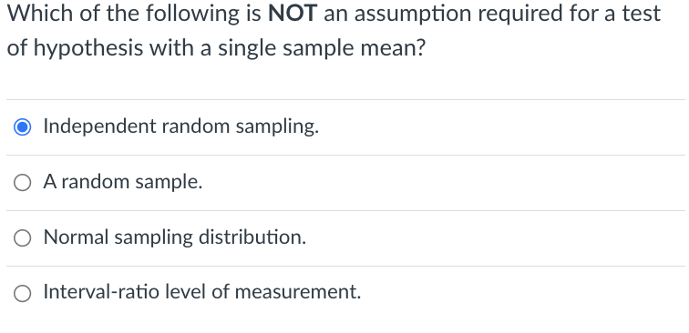 Which Of The Following Is Not An Assumption Required For A Test Of Hypothesis With A Single Sample Mean O Independent R 1