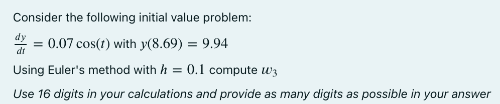 Consider The Following Initial Value Problem Dy 0 07 Cos T With Y 8 69 9 94 Dt Using Euler S Method With H 0 1 1