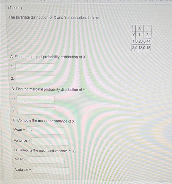 1 Point The Bivariate Distribution Of X And Y Is Described Below A Find The Marginal Probability Distribution Of X 1