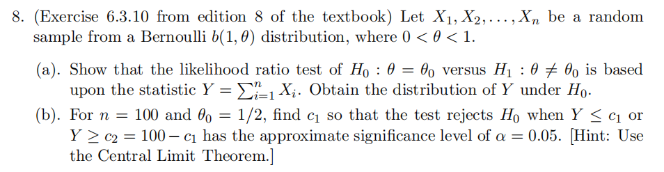 8 Exercise 6 3 10 From Edition 8 Of The Textbook Let X X2 Xn Be A Random Sample From A Bernoulli B 1 0 Distr 1