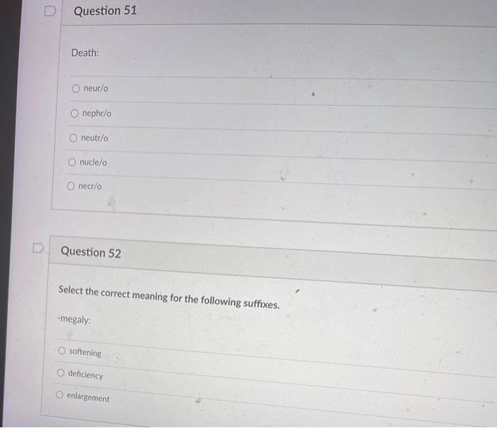 D Question 51 Death O Neur O Nephr O Neutr O Nucle O Necr O Question 52 Select The Correct Meaning For The Following Su 1