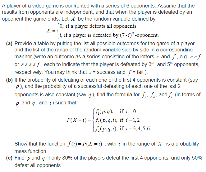 A Player Of A Video Game Is Confronted With A Series Of 6 Opponents Assume That The Results From Opponents Are Independ 1