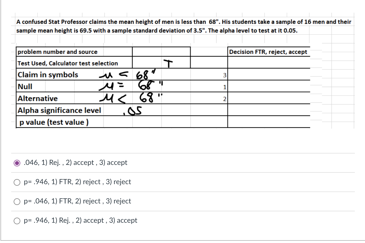 A Confused Stat Professor Claims The Mean Height Of Men Is Less Than 68 His Students Take A Sample Of 16 Men And Their 1