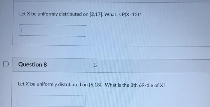 D Let X Be Uniformly Distributed On 2 17 What Is P X 12 Question 8 4 Let X Be Uniformly Distributed On 6 18 What 1