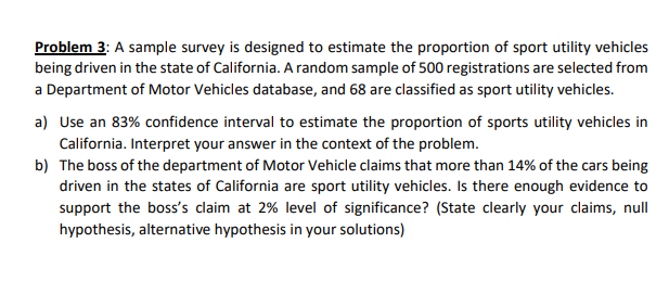 Problem 3 A Sample Survey Is Designed To Estimate The Proportion Of Sport Utility Vehicles Being Driven In The State Of 1