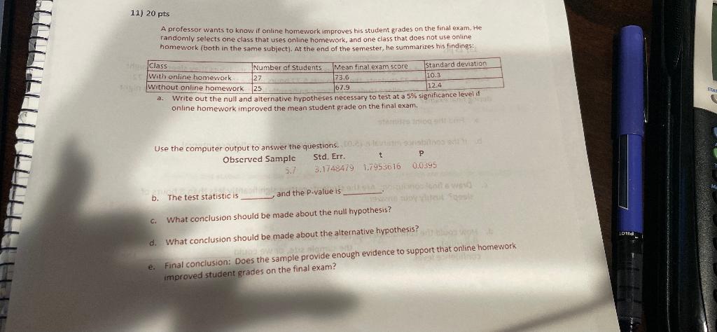11 20 Pts A Professor Wants To Know If Online Homework Improves His Student Grades On The Final Exam He Randomly Selec 1