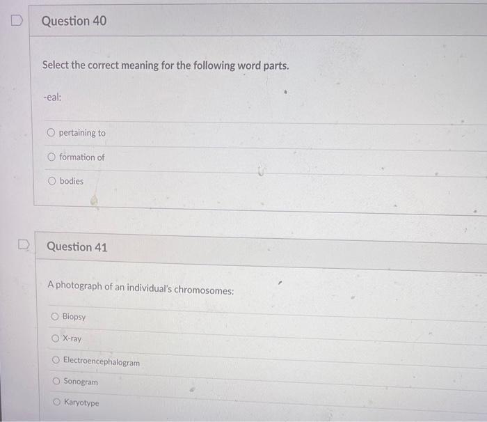 D Question 40 Select The Correct Meaning For The Following Word Parts Eal O Pertaining To Formation Of O Bodies D Que 1
