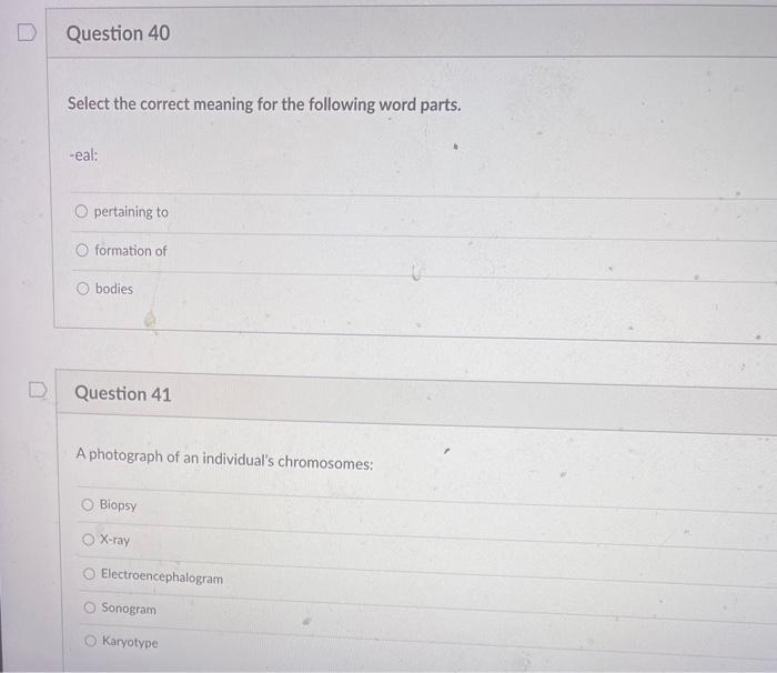 D Question 40 Select The Correct Meaning For The Following Word Parts Eal O Pertaining To Formation Of O Bodies D Que 1