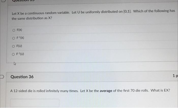 Let X Be A Continuous Random Variable Let U Be Uniformly Distributed On 0 1 Which Of The Following Has The Same Dist 1