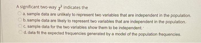 A Significant Two Way Indicates The A Sample Data Are Unlikely To Represent Two Variables That Are Independent In The P 1