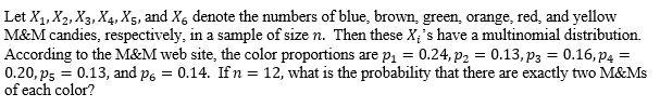 Let X X2 X3 X4 X5 And X Denote The Numbers Of Blue Brown Green Orange Red And Yellow M M Candies Respective 1