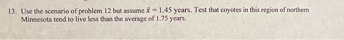 12 A Random Sample Of 46 Adult Coyotes In A Region Of Northern Minnesota Shoed The Average Age To Be X 2 05 Years With 2