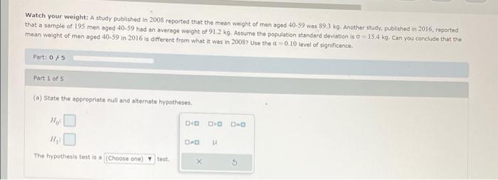 Watch Your Weight A Study Published In 2008 Reported That The Mean Weight Of Men Aged 40 59 Was 89 3 Kg Another Study 1
