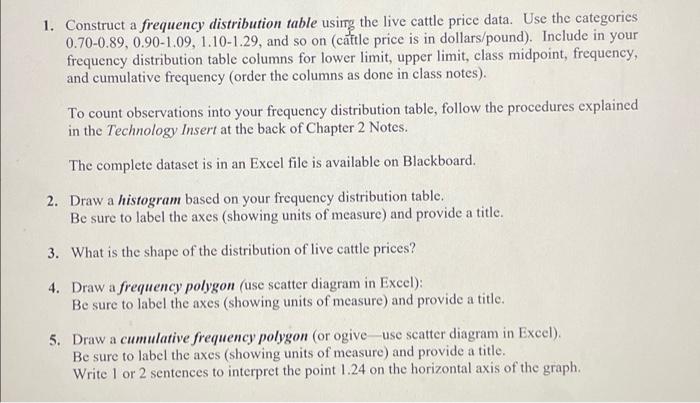 1 Construct A Frequency Distribution Table Using The Live Cattle Price Data Use The Categories 0 70 0 89 0 90 1 09 1 1