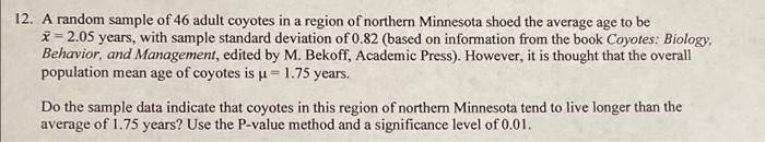12 A Random Sample Of 46 Adult Coyotes In A Region Of Northern Minnesota Shoed The Average Age To Be X 2 05 Years With 1