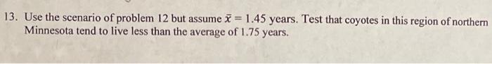 12 A Random Sample Of 46 Adult Coyotes In A Region Of Northern Minnesota Shoed The Average Age To Be X 2 05 Years With 2