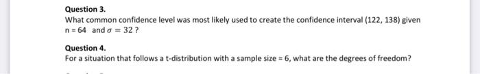 Question 3 What Common Confidence Level Was Most Likely Used To Create The Confidence Interval 122 138 Given N 64 An 1