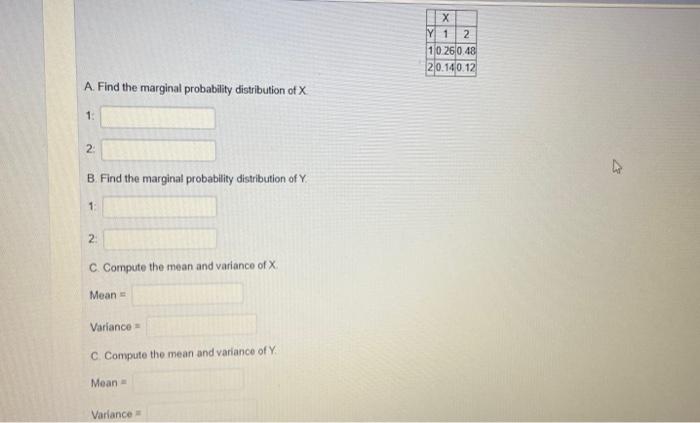 A Find The Marginal Probability Distribution Of X 1 2 B Find The Marginal Probability Distribution Of Y 1 2 C Com 1