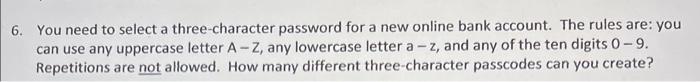 6 You Need To Select A Three Character Password For A New Online Bank Account The Rules Are You Can Use Any Uppercase 1